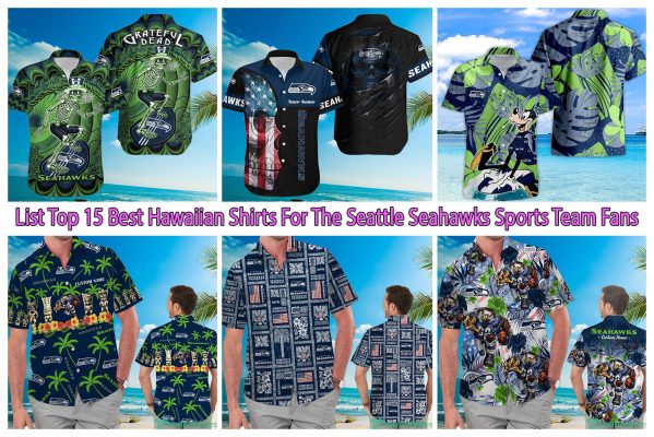 List Top 15 Best Hawaiian Shirts For The Seattle Seahawks Sports Team Fans