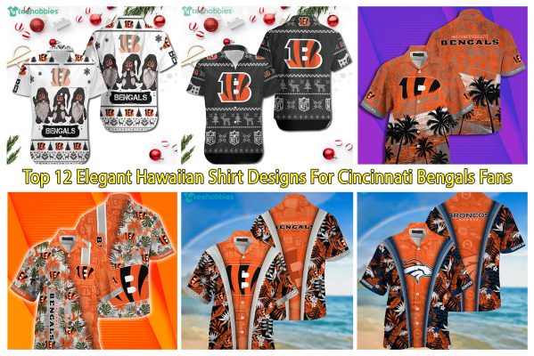 Top 12 Elegant Hawaiian Shirt Designs For Cincinnati Bengals Fans