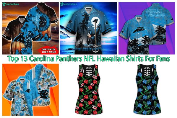 Top 13 Carolina Panthers NFL Hawaiian Shirts For Fans
