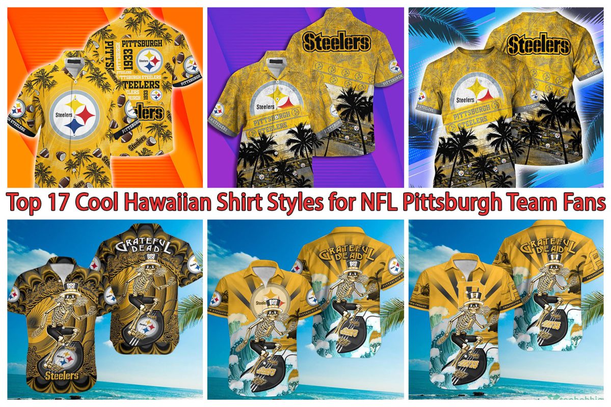 Top 17 Cool Hawaiian Shirt Styles for NFL Pittsburgh Team Fans