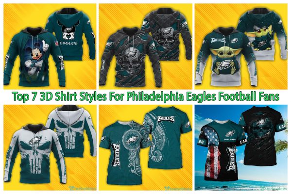 Top 7 3D Shirt Styles For Philadelphia Eagles Football Fans
