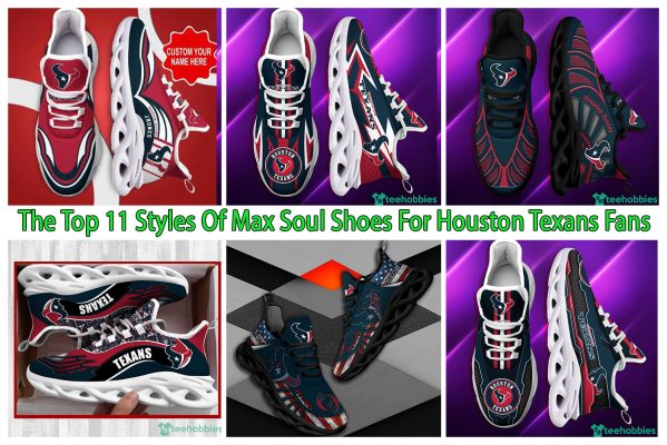 The Top 11 Styles Of Max Soul Shoes For Houston Texans Fans