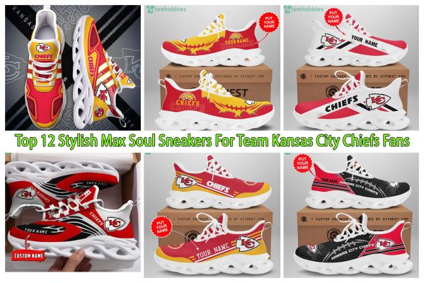 Top 12 Stylish Max Soul Sneakers For Team Kansas City Chiefs Fans