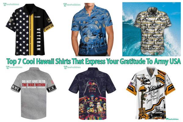 Top 7 Cool Hawaii Shirts That Express Your Gratitude To Army USA