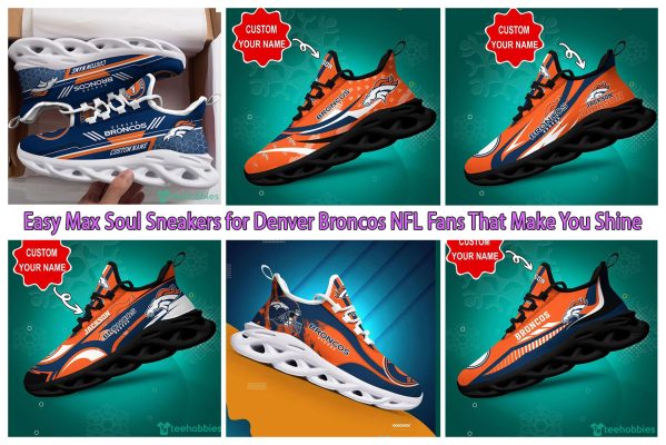 Easy Max Soul Sneakers for Denver Broncos NFL Fans That Make You Shine