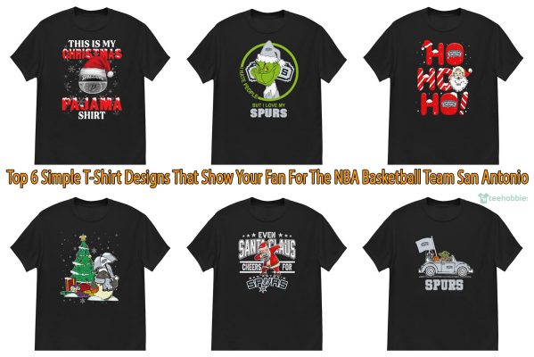 Top 6 Simple T-Shirt Designs That Show Your Fan For The NBA Basketball Team San Antonio