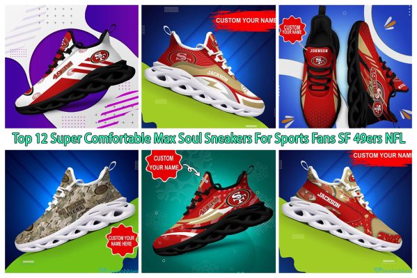 Top 12 Super Comfortable Max Soul Sneakers For Sports Fans SF 49ers NFL