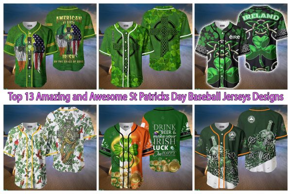 Top 13 Amazing and Awesome St Patricks Day Baseball Jerseys Designs