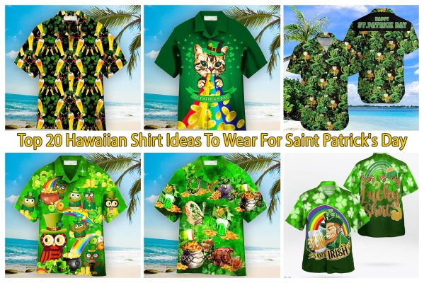 Top 20 Hawaiian Shirt Ideas To Wear For Saint Patrick's Day